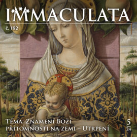 Immaculata č. 192 (2024/5) – téma: Utrpení jako znamení Boží přítomnosti Immaculata č. 192 (2024/5) – téma: Utrpení jako znamení Boží přítomnosti